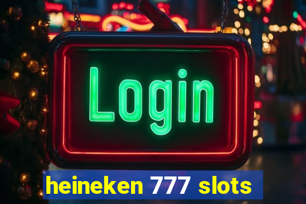 heineken 777 slots